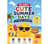 My First Cute Summer Days Dot-to-Dot & Coloring Book for Ages 3-6 Connect the Dots, Count to 20, and Color Fun Summer Pictures!: Beginner Dot-to-Dot ... for Ages 3-6 (My First Dot-to-Dot Series)