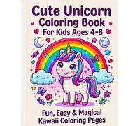 My First Cute Unicorn Coloring Book For Girls Ages 4-8: Bold and Easy Magical Kawaii Unicorn Coloring Pages With Rainbows, Stars and Fantasy Fun