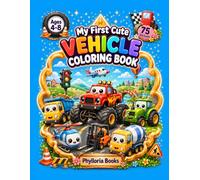 My First Cute Vehicles Coloring Book: 75 Easy Chibi Cars, Diggers and Tractors with Big Googly Eyes for Kids Ages 4 to 8 (My Super Cute Coloring Book)