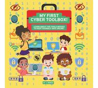 My First Cyber Toolbox: A Fun and Friendly Guide to Internet Safety for Kids
