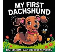 My first Dachshund High Contrast Baby Book for Newborns 0-12 Months: Simple Black and White Wiener Dog Themed Pictures To Develop Baby's Eyesight | ... (Dog Breeds High Contrast Baby Collection)