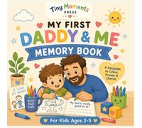 My First Daddy & Me Memory Book: A Fun Fill-In Keepsake and Colouring Book for Boys Ages 2-5 | Special Father’s Day Gift for Dad (My First Memory Books)