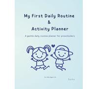 My First Daily Routine & Activity Planner: For Kids Ages 3-6