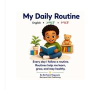 My First Daily Routine: English • አማርኛ • ትግርኛ (Berhane Kids Learning Series)