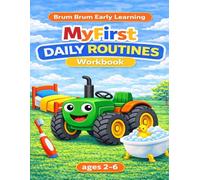 My First Daily Routines Workbook: Daily Routine Activities for Kids: Learn Healthy Habits, Morning & Bedtime Workbook Ages 2-6 (Brum Brum Early Learning Series)