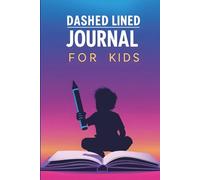 My First Dashed Lined Journal: 160 Pages for Creative Writing, Stories & Drawing - Primary Ruled Notebook for Young Authors