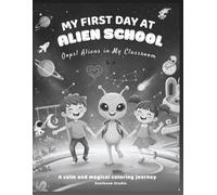 My First Day at Alien School: Oops! Aliens in My Classroom - Black & White Coloring and Activity Book for Kids
