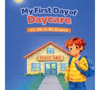 My First Day At Daycare: It's okay to be scared