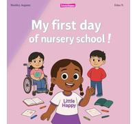 My first day at nursery school - Little Happy a preschool book for ages 3-4 about starting school, emotions, and friendship (Little Nappy Baby)