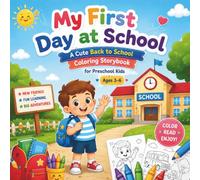 My First Day at School: A Cute Back-to-School Coloring Storybook with 30 Fun Coloring Pages for Preschool and Kindergarten Kids Ages 3-6