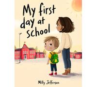 My First Day At School: A gentle story about courage, new friends, and the first day of school.