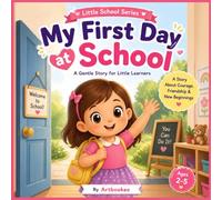 My First Day at School: A Gentle Story for Little Learners (Little School)