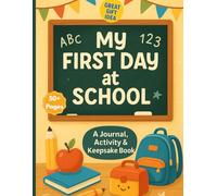 My First day at school: A Journal, activity and keepsake book