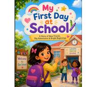 My First Day at School: A Story of New Friends, Big Adventures & Bright Beginnings | A Heartwarming Picture Book for Kids Ages 6-10 About Friendship, Confidence, and Starting School