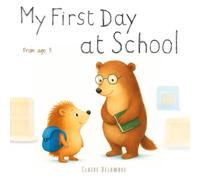 My First Day at School: Help your toddler start nursery with confidence. A sweet story about emotions, separation, and first friendships