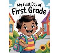 My First Day of First Grade: Helping Kids Feel Brave, Confident, and Ready for School