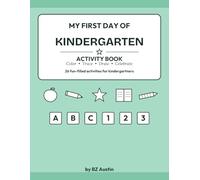My First Day of Kindergarten: An Activity Book to Celebrate the Big Day - Tracing, Mazes, Drawing & More