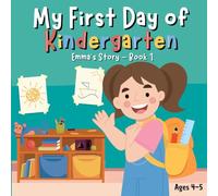 My First Day of Kindergarten - Emma's Story (Book 1): A reassuring picture book for kids ages 4-5 about starting school, making friends, and overcoming fears