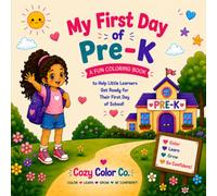 My First Day of Pre-K: A Fun and Encouraging Coloring Book to Help Little Learners Feel Brave, Confident, and Ready for School