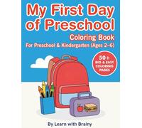 My First Day of Preschool Coloring Book: 50+Big & Easy Coloring Pages for Preschool & Kindergarten (Ages 2-6) (LEARN WITH BRAINY)