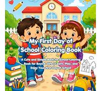 My First Day of School Coloring Book: A cute and simple Back-to-school coloring book for boys and girls learn, play and enjoy your first day at school (Little Learners Adventures Series)