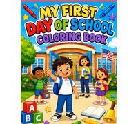 My First Day of School Coloring Book: A Fun and Encouraging Back-to-School Coloring Adventure for Kids Ages 4-8
