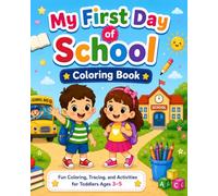 My First Day of School Coloring Book: Fun Coloring, Tracing, and Activities for Toddlers Ages 3-5