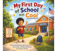 My First Day of School was Cool: A Children's Picture Book About the First Day of School for Preschool and Kindergarten Kids