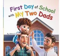 My First Day of School with Two Dads: LGBTQ Storybook for Kids of Two Fathers | Gay Parents | Early Readers of Modern Families