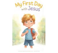 My First Day with Jesus: A Promise of Good Plans and a Future