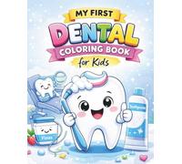 My First Dental Coloring Book for Kids Ages 2-6: Bold and Easy Tooth Coloring Pages for Toddlers