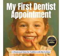 My First Dentist Appointment: A real and calm Montessori book to guide toddlers to their first dentist appointment (Transitions with Me)