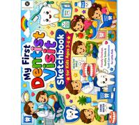 My First Dentist Clinic Visit Sketchbook: A Preschool Toddler Drawing Pad for Little Patients Blank Sketch Pages Dentists Tooth Brushing Healthy Teeth and Clinic Doodles