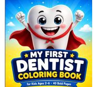 My First Dentist Coloring Book for Kids Ages 2-6: Fun and Easy Coloring Pages About Brushing, Healthy Smiles and First Dentist Visits (Tommy Tooth Adventures)