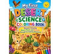 My First Desert Science Coloring Book: Discover Amazing Desert Plants and Animals Through Fun Coloring Adventures