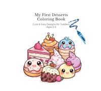 My First Desserts Coloring Book: Cute & Easy Designs for Toddlers Ages 2-5
