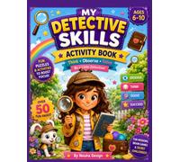 My First Detective Skills Activity Book: Fun Puzzles, Brain Games & Mystery Challenges to Build Observation, Logic, Focus & Problem-Solving Skills