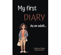 My First Diary as an Adult: 30-Day Journal for Daily Mood Tracking, Goals, Gratitude & Dreams: Track your mood, goals, dreams, gratitude and express with words what you feel for 30 days