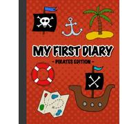 My First Diary Pirates Edition: Draw and write journal for kids 4-8 years old (My first diary series)