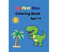My First Dino Coloring Book for Toddlers Ages 1-4: Easy and Big Dinosaur Coloring Pages | Simple Designs for Little Kids | Cute Dinosaurs Activity Book