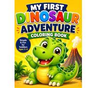 My First Dinosaur Adventure Coloring Book: Big & Easy Dinosaur Coloring Fun for Toddlers Ages 2-4 (Big & Easy Dinosaurs Collection)