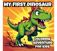 My First Dinosaur Coloring Adventure: A Satisfying & Relaxing Coloring-book For Kids | For Boys ,Girls And Also Perfect For Those With Autism | Nice ... For Dinosaur-lovers | 90 Pages, 8.5" X 8.5" .