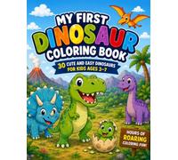 My First Dinosaur Coloring Book: 30 Cute and Easy Dinosaurs for Kids Ages 3-7