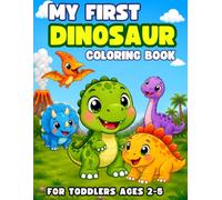 MY FIRST DINOSAUR COLORING BOOK: 30 Cute Dinosaurs • Amazing Dino Facts • Big & Easy Coloring Pages For Toddlers Ages 2-5