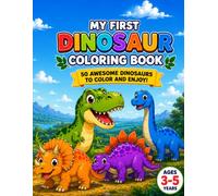My First Dinosaur Coloring Book: 50 Cute and Easy Dinosaurs to Color for Kids Ages 3-5
