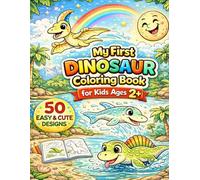 My First Dinosaur Coloring Book: 50 Easy & Cute Dinosaur Designs for Kids Ages 2+ | Simple Bold Lines for Toddlers and Preschoolers
