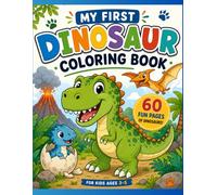 My First Dinosaur Coloring Book: 60 Cute and Easy Dinosaur Coloring Pages for Kids Ages 3-5