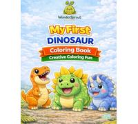 My First Dinosaur Coloring Book: A Creative Coloring Book for Toddlers and Preschoolers Ages 2-5 (My First Creative Coloring Collection)