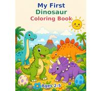 My First Dinosaur Coloring Book: A Fun and Easy Dinosaur Coloring Storybook for Toddlers and Preschool Kids Ages 2-5 (My First Big Coloring Book)