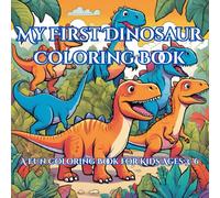 My First Dinosaur Coloring Book: A Fun Coloring Book for Kids Ages 3-6